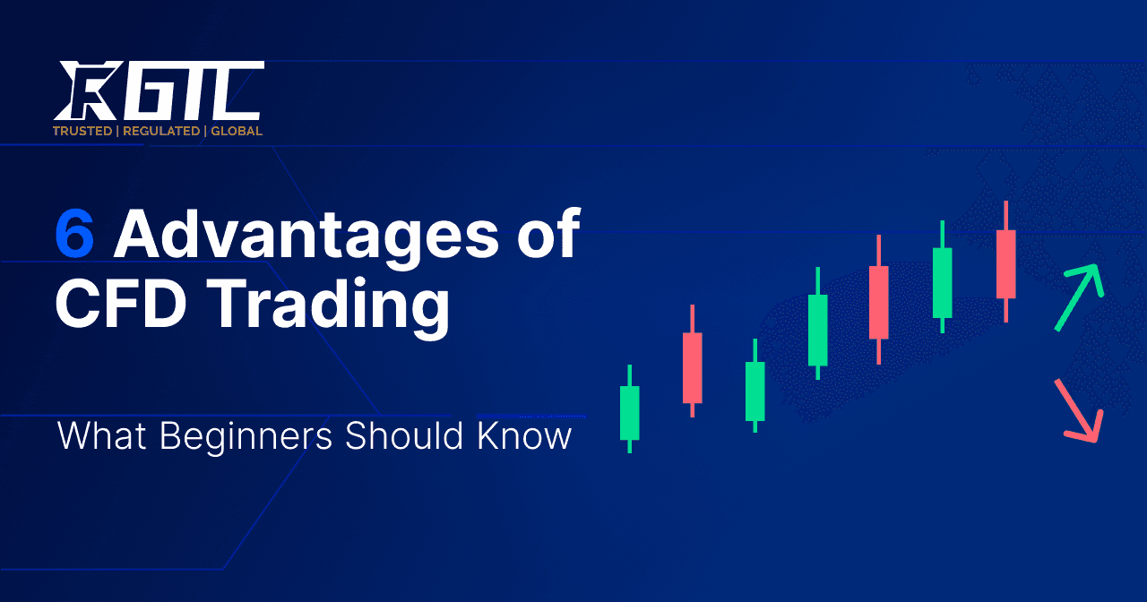 6 Advantages of CFD Trading: What Beginners Should Know?