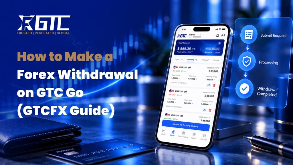 How to Make a Forex Withdrawal on GTC Go (GTCFX Guide)?