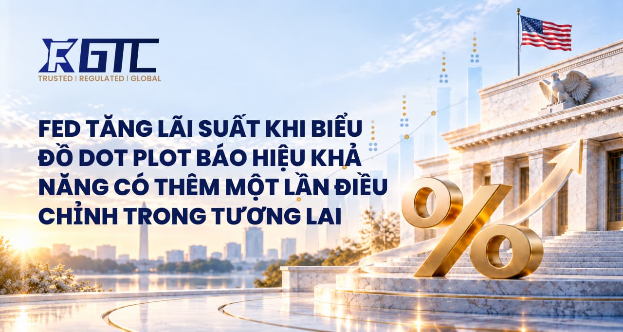 FED TĂNG LÃI SUẤT KHI BIỂU ĐỒ DOT RA HIỆU SẼ CÒN MỘT ĐỢT NỮA PHÍA TRƯỚC