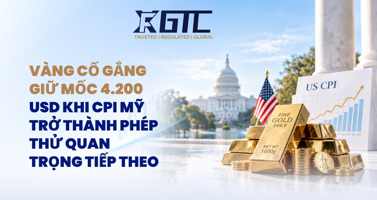 VÀNG CỐ GẮN GIỮ MỨC $4,200 KHI CHỈ SỐ CPI CỦA MỸ TRỞ THÀNH BÀI KIỂM TRA CHÍNH TIẾP THEO