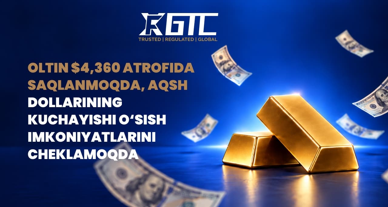 Oltin 4 360 dollarga yaqin turadi, AQSh dollari kuchayishi o'sishni cheklaydi
