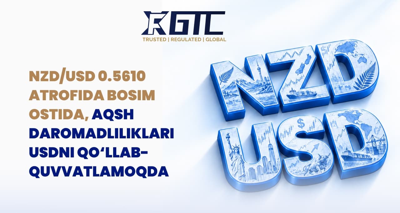 NZD/USD 0,5610 YAQINIDA BOSIMDA, AQSH DAROMADLARI USD NI MUSTAHKAM SAQLAYDI