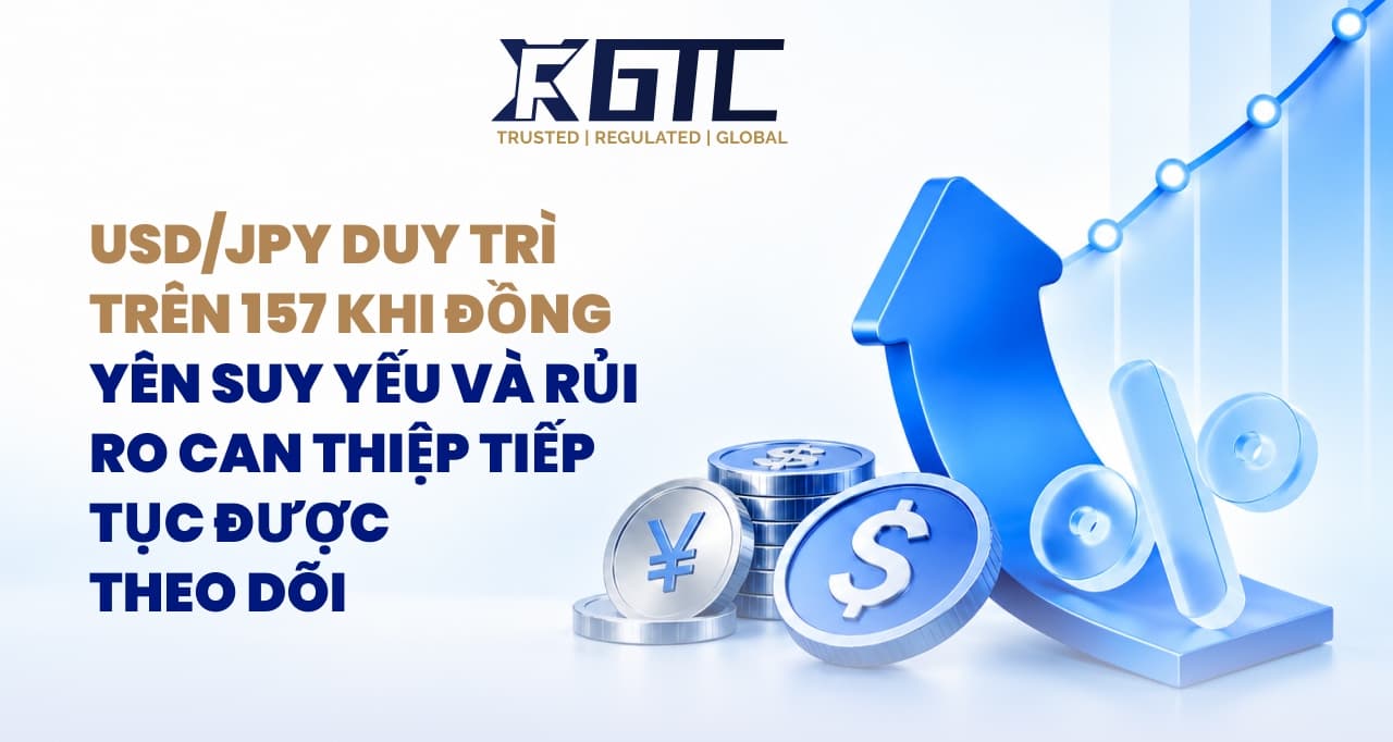 USD/JPY giữ trên mức 157 khi đồng yên yếu đi khiến rủi ro can thiệp tiếp tục được chú ý